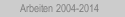Arbeiten 2004-2014