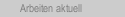 Arbeiten aktuell